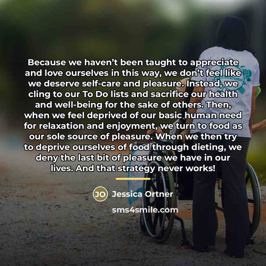“Because we haven’t been taught to appreciate and love ourselves…” quote by Jessica Ortner