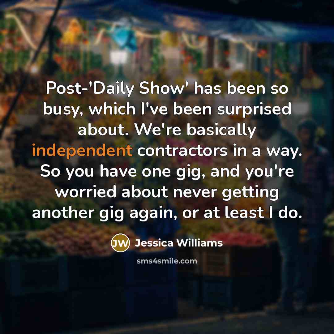 “Post-'Daily Show' has been so busy, which I've been surprised…” quote by Jessica Williams