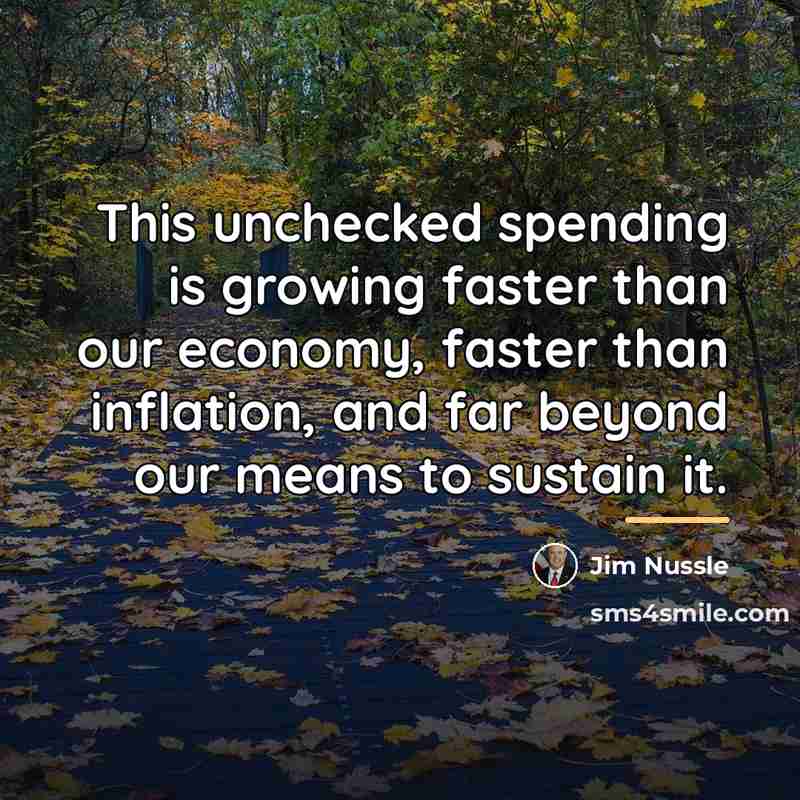 “This unchecked spending is growing faster than our economy, faster…” quote by Jim Nussle