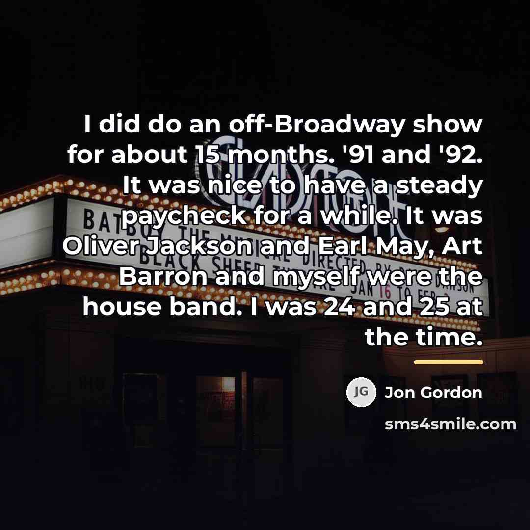 “I did do an off-Broadway show for about 15 months.…” quote by Jon Gordon