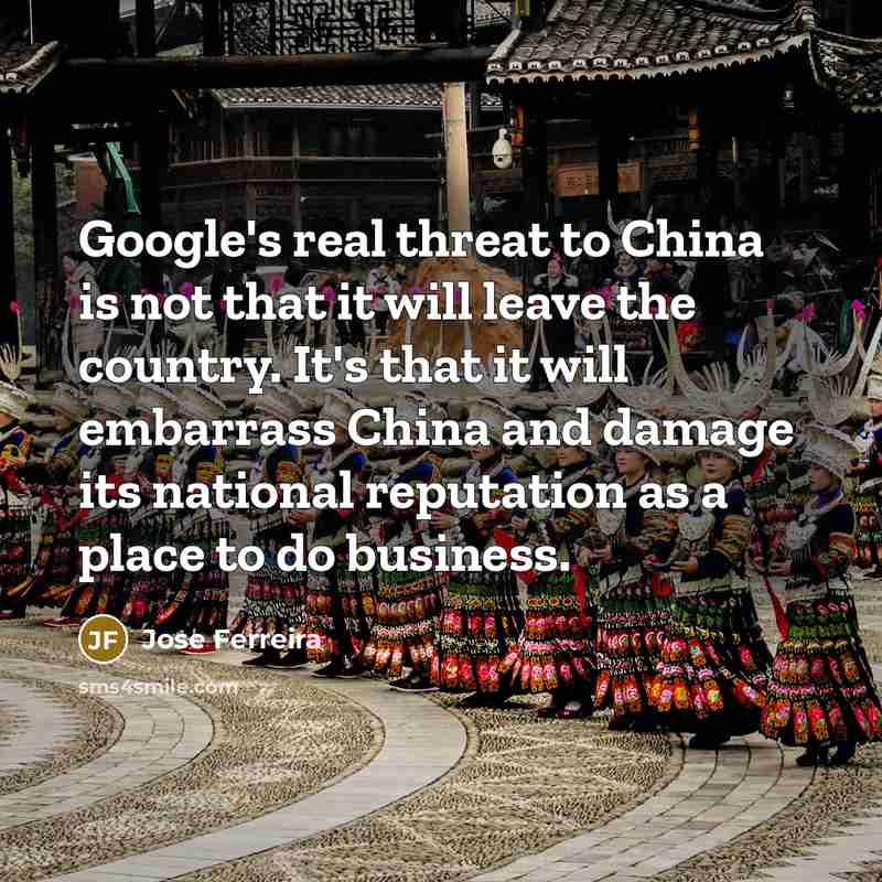 “Google's real threat to China is not that it will…” quote by Jose Ferreira