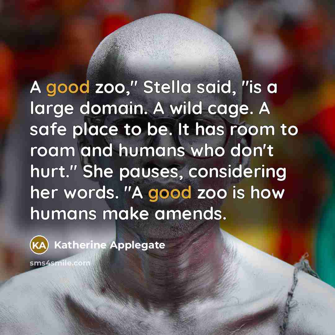 “A good zoo," Stella said, "is a large domain. A…” quote by Katherine Applegate
