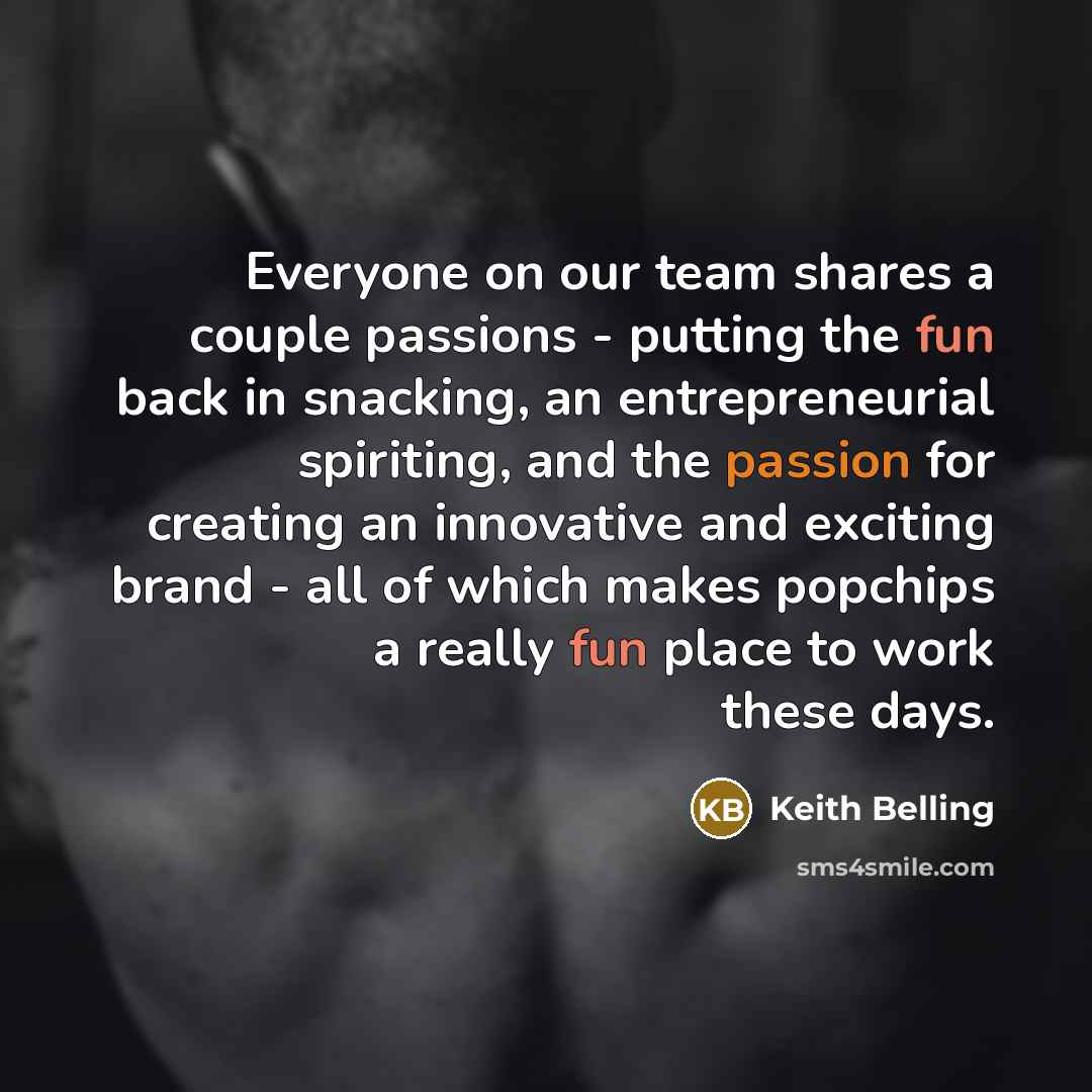 “Everyone on our team shares a couple passions - putting…” quote by Keith Belling