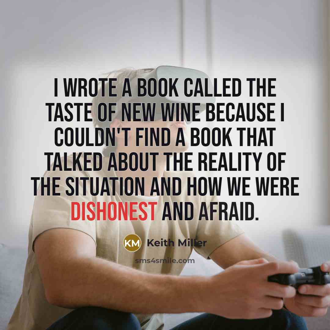 “I wrote a book called The Taste of New Wine…” quote by Keith Miller
