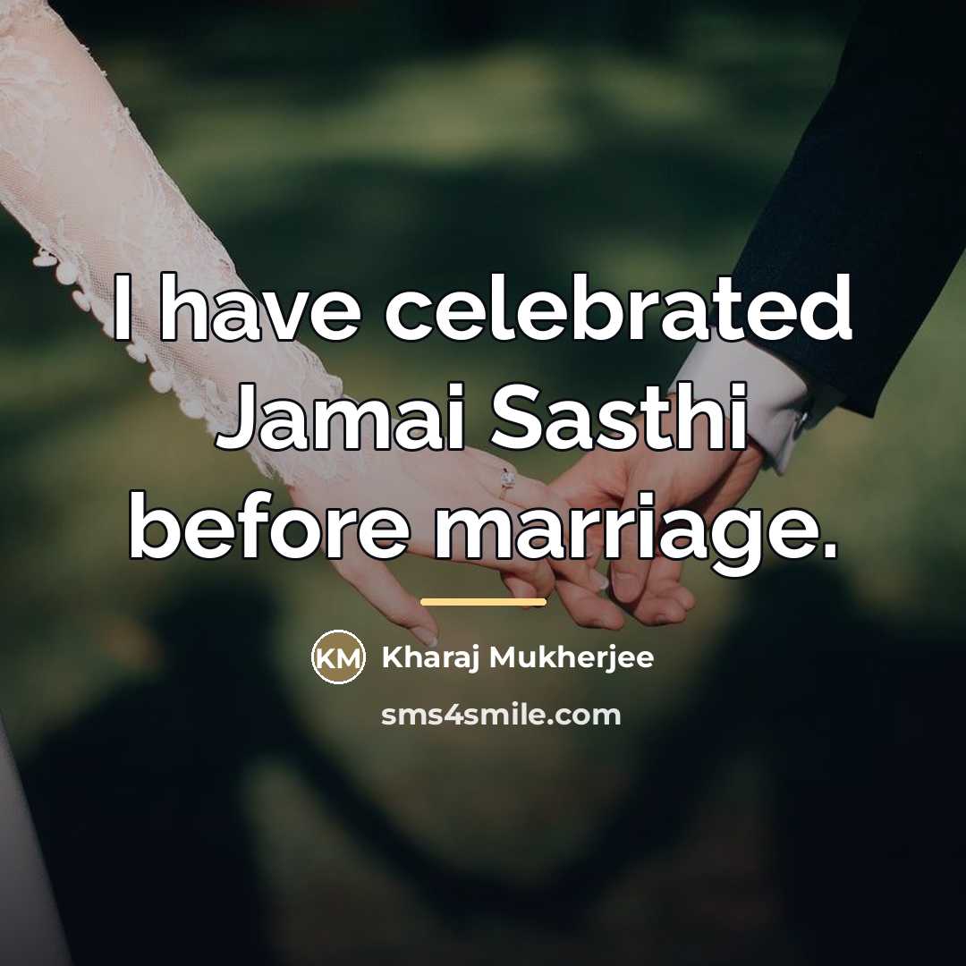 “I have celebrated Jamai Sasthi before marriage.…” quote by Kharaj Mukherjee