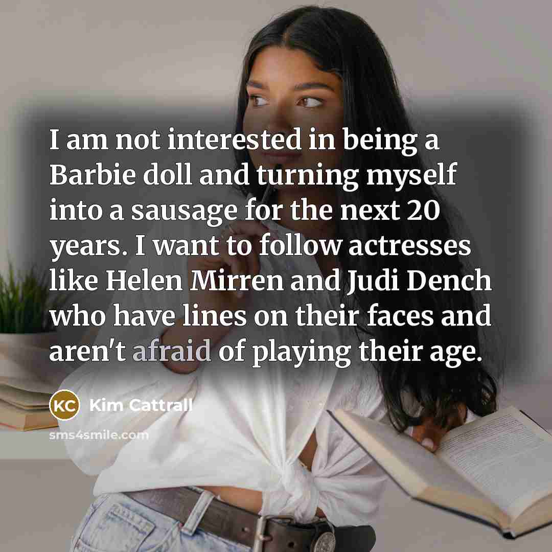 “I am not interested in being a Barbie doll and…” quote by Kim Cattrall