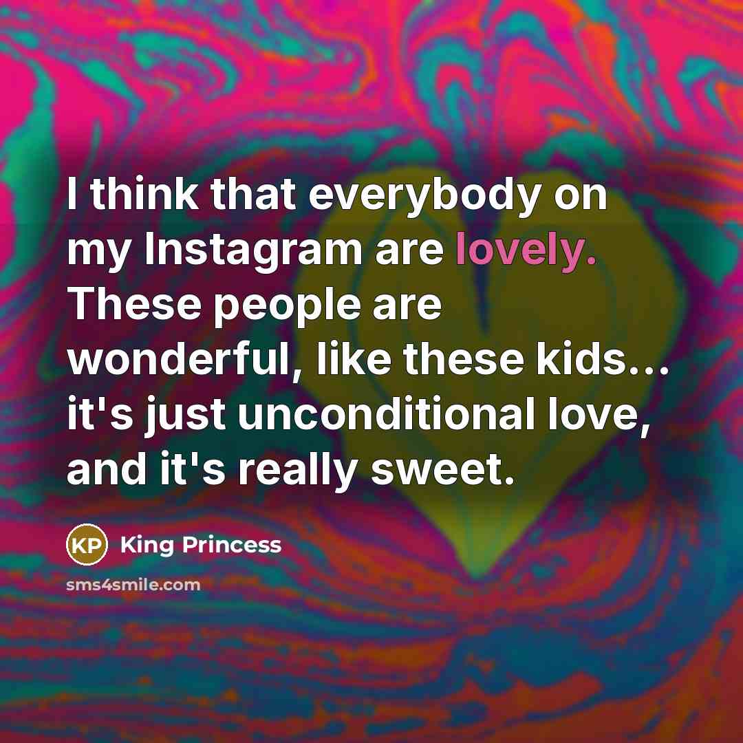 “I think that everybody on my Instagram are lovely. These…” quote by King Princess