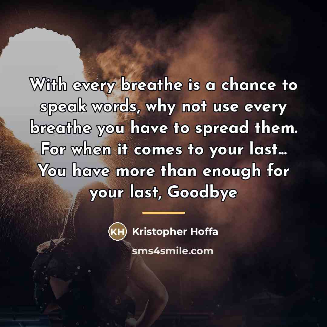 “With every breathe is a chance to speak words, why…” quote by Kristopher Hoffa