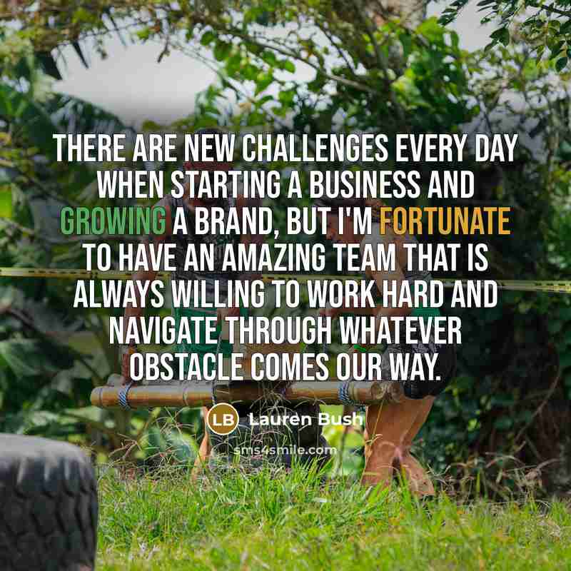 “There are new challenges every day when starting a business…” quote by Lauren Bush