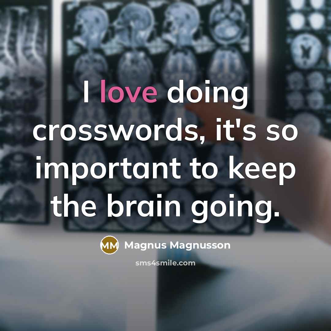 “I love doing crosswords, it's so important to keep the…” quote by Magnus Magnusson