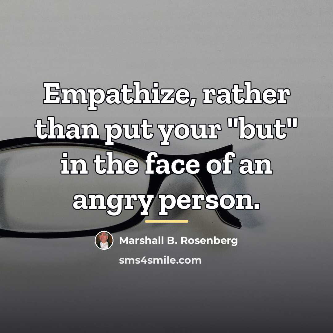 “Empathize, rather than put your "but" in the face of…” quote by Marshall B. Rosenberg
