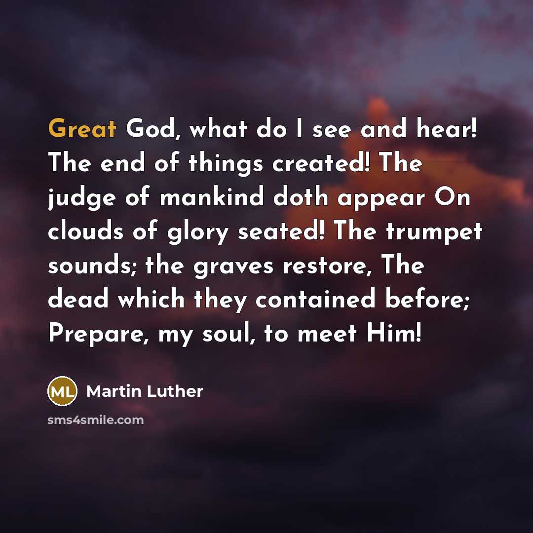 “Great God, what do I see and hear! The end…” quote by Martin Luther