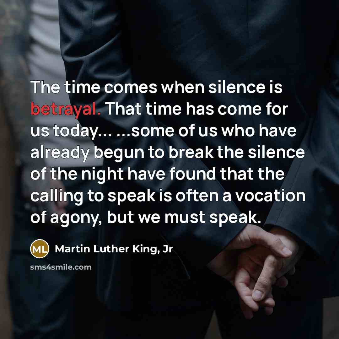 “The time comes when silence is betrayal. That time has…” quote by Martin Luther King, Jr