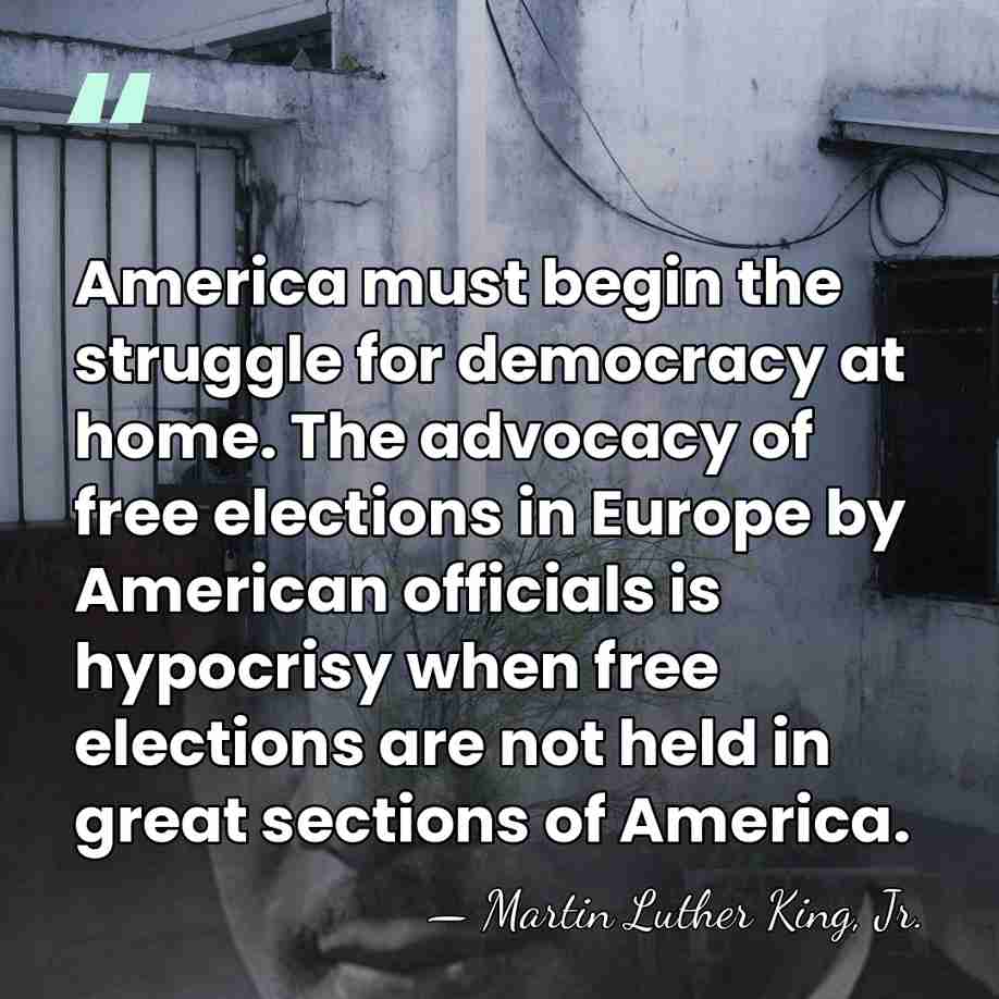 America must begin the struggle for democracy at home. The advocacy of&hellip; - Martin Luther King, Jr.