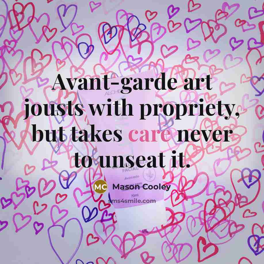 “Avant-garde art jousts with propriety, but takes care never to…” quote by Mason Cooley
