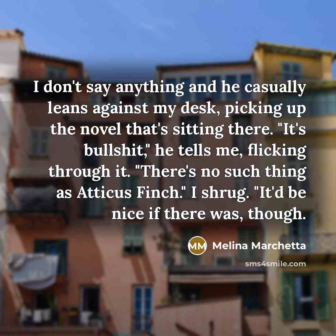 “I don't say anything and he casually leans against my…” quote by Melina Marchetta