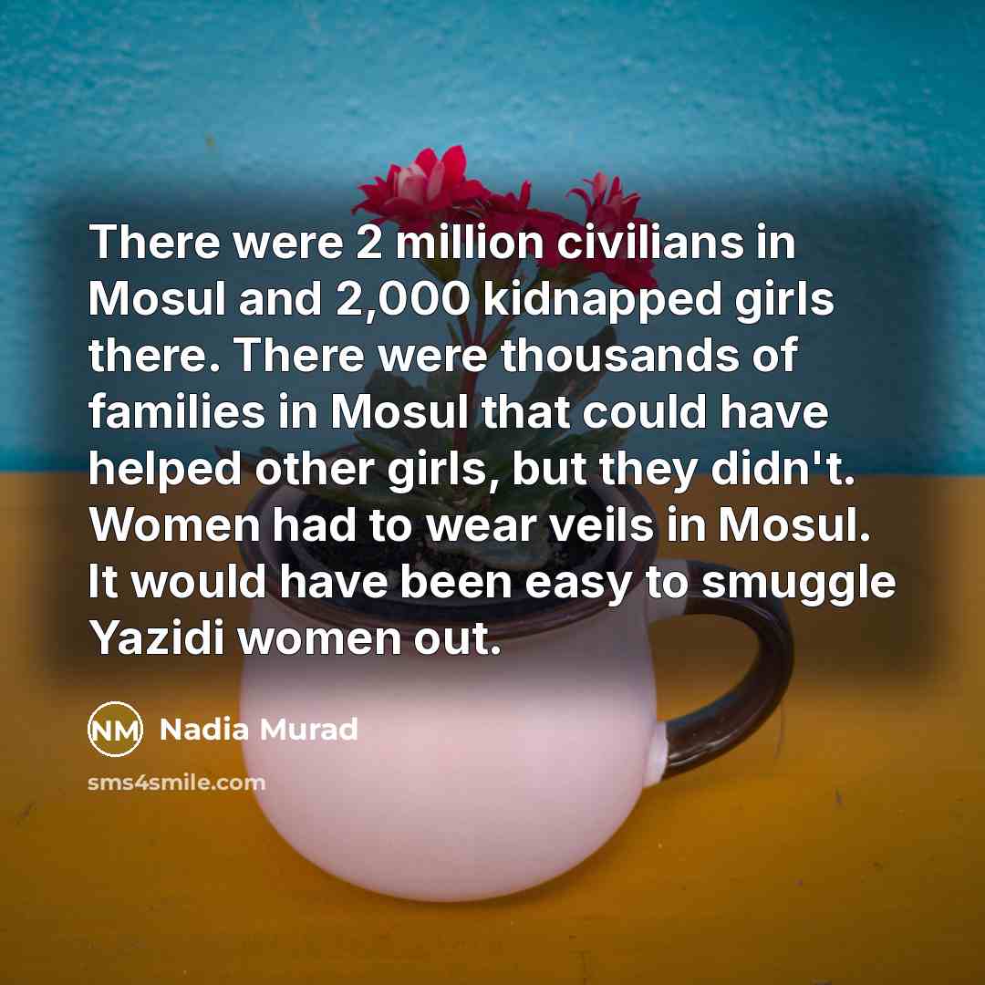 “There were 2 million civilians in Mosul and 2,000 kidnapped…” quote by Nadia Murad