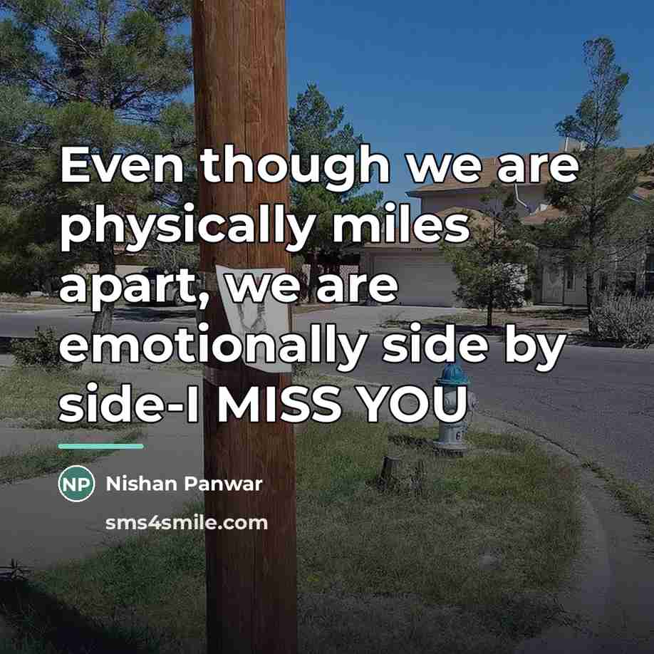 “Even though we are physically miles apart, we are emotionally…” quote by Nishan Panwar