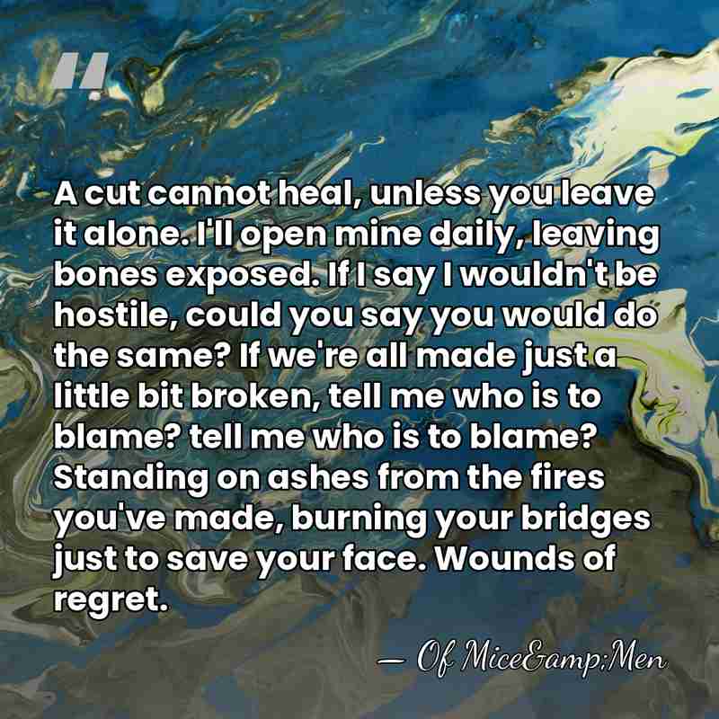 A cut cannot heal, unless you leave it alone. I'll open mine&hellip; - Of Mice&Men