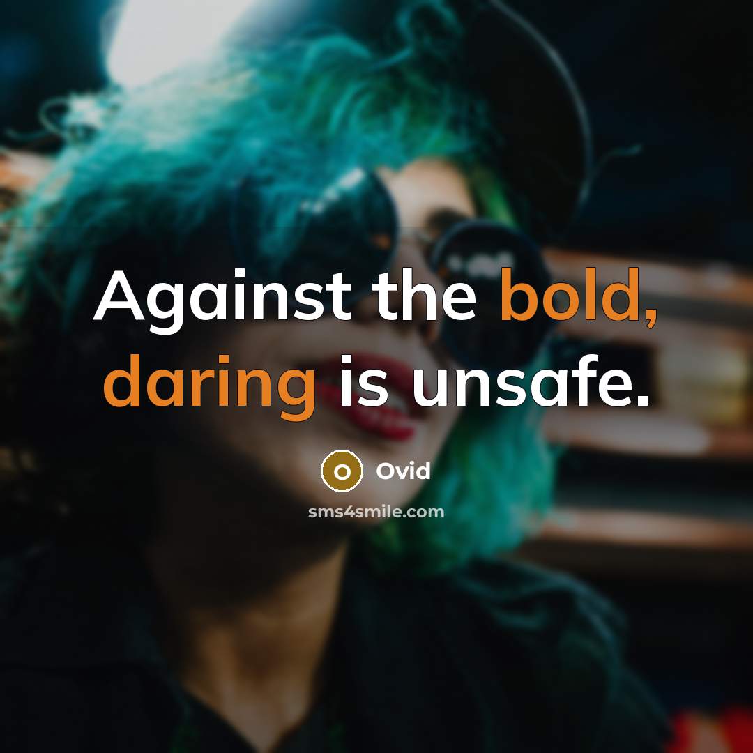 “Against the bold, daring is unsafe.” quote by Ovid