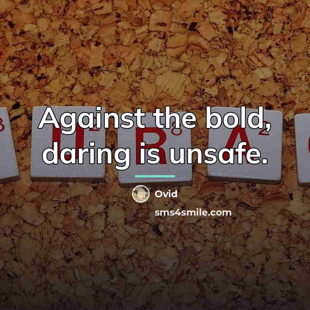 “Against the bold, daring is unsafe.…” quote by Ovid