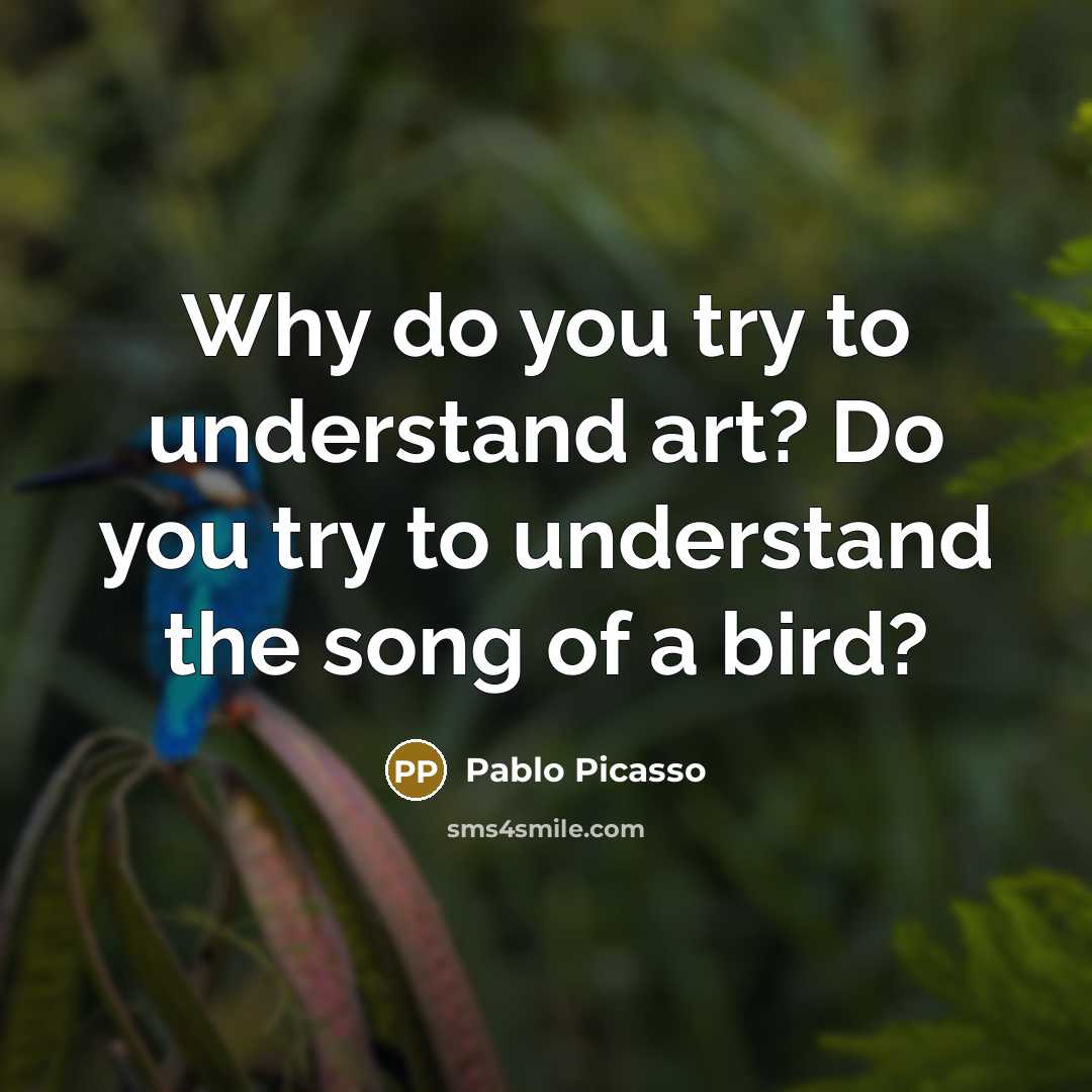 “Why do you try to understand art? Do you try…” quote by Pablo Picasso
