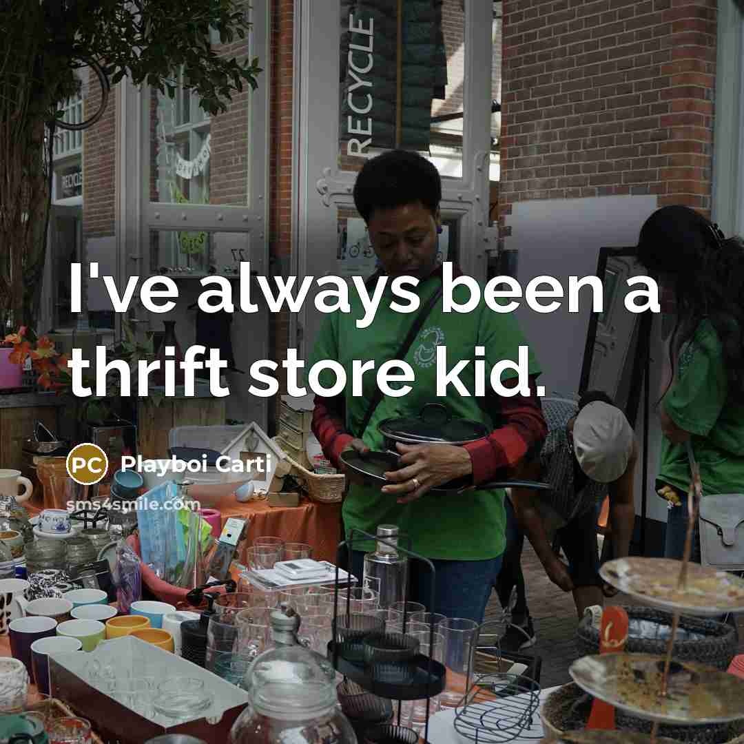 “I've always been a thrift store kid.…” quote by Playboi Carti