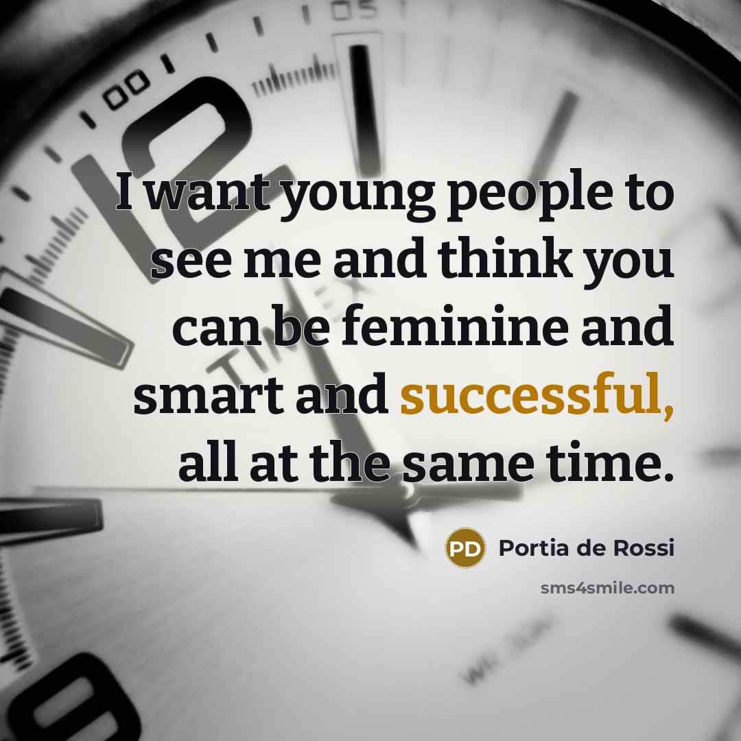 “I want young people to see me and think you…” quote by Portia de Rossi