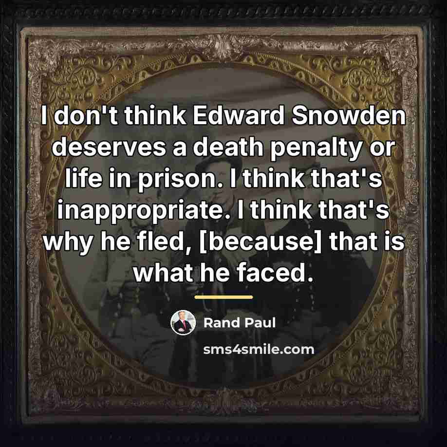 “I don't think Edward Snowden deserves a death penalty or…” quote by Rand Paul