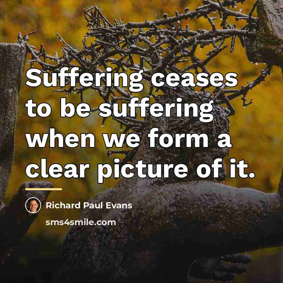 “Suffering ceases to be suffering when we form a clear…” quote by Richard Paul Evans