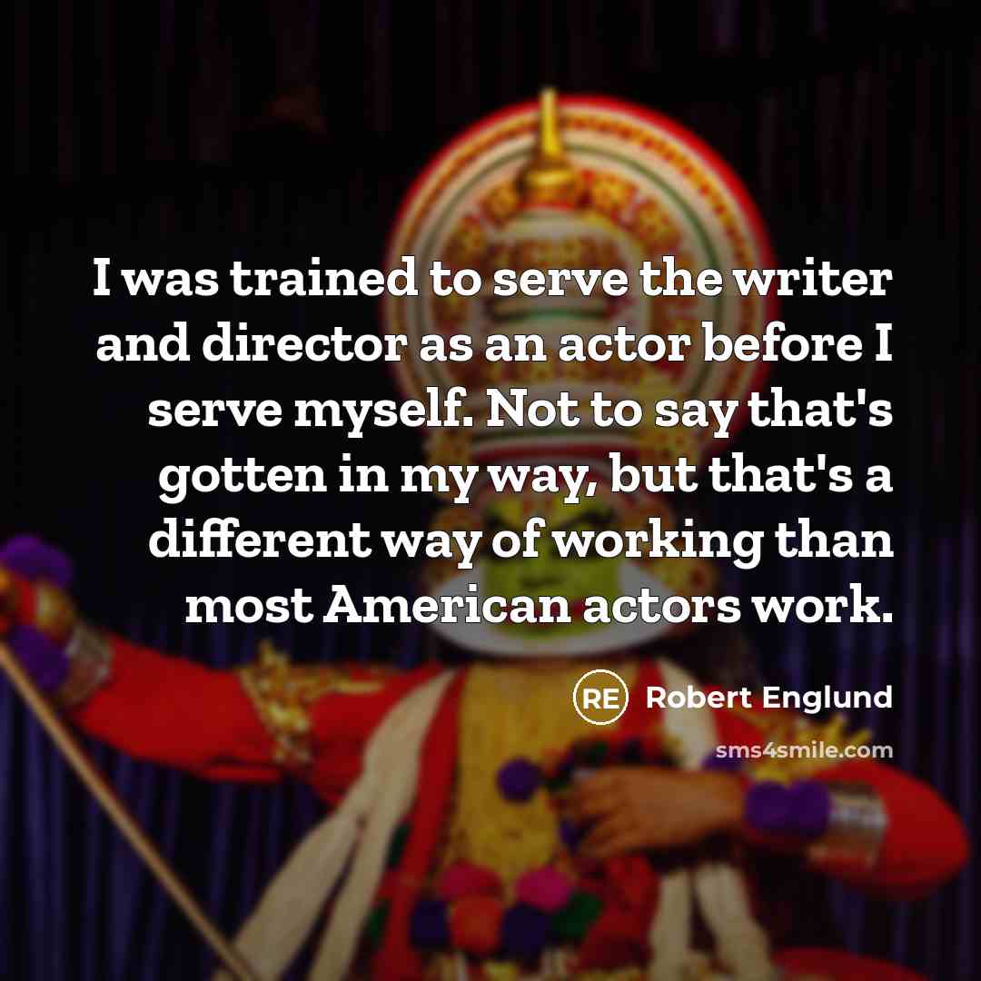 “I was trained to serve the writer and director as…” quote by Robert Englund