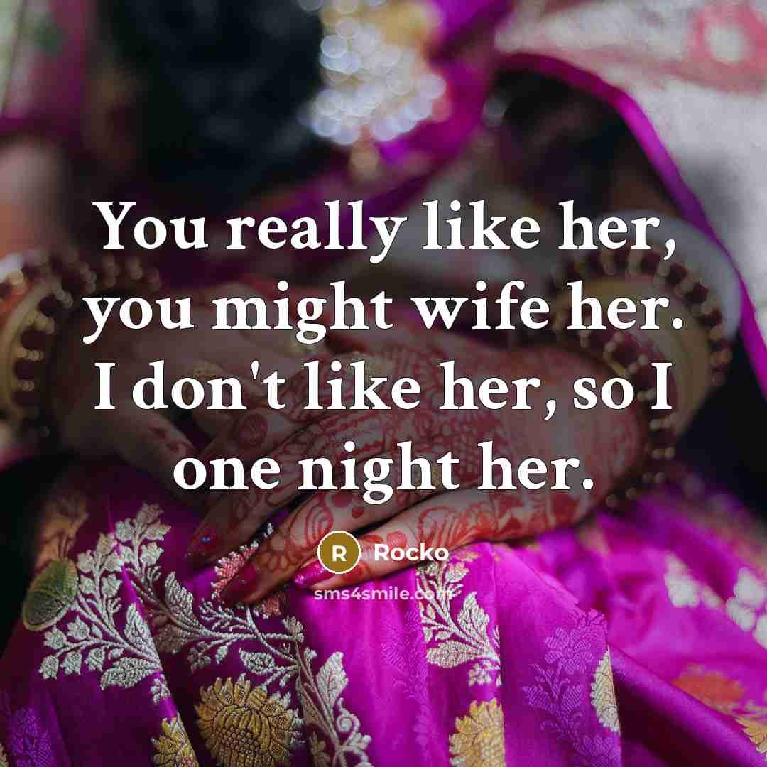 “You really like her, you might wife her. I don't…” quote by Rocko