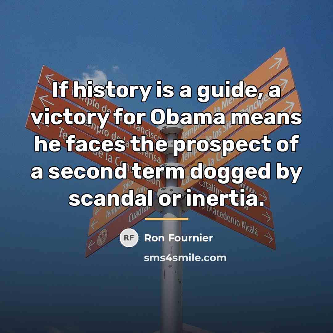 “If history is a guide, a victory for Obama means…” quote by Ron Fournier