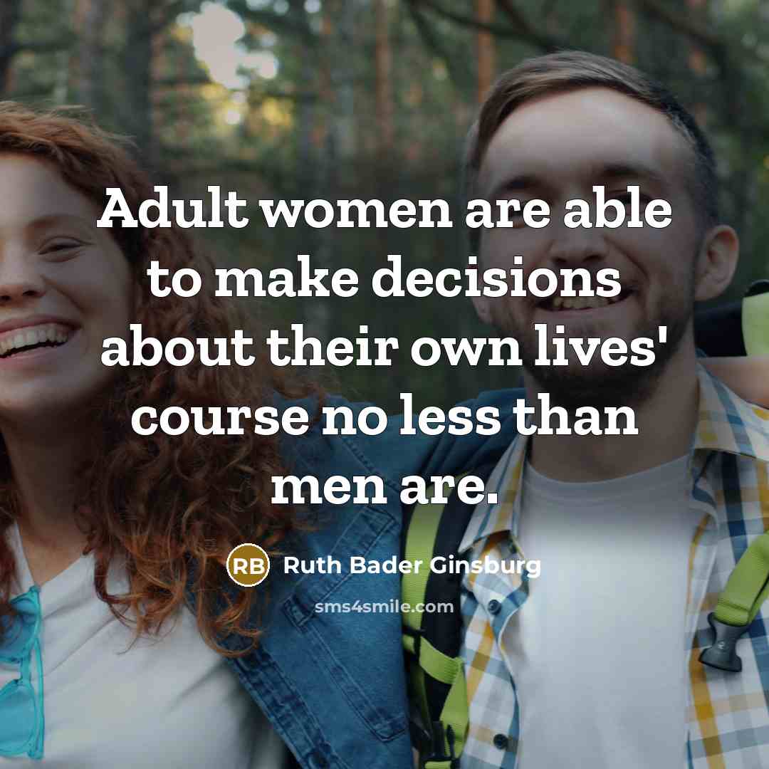 “Adult women are able to make decisions about their own…” quote by Ruth Bader Ginsburg