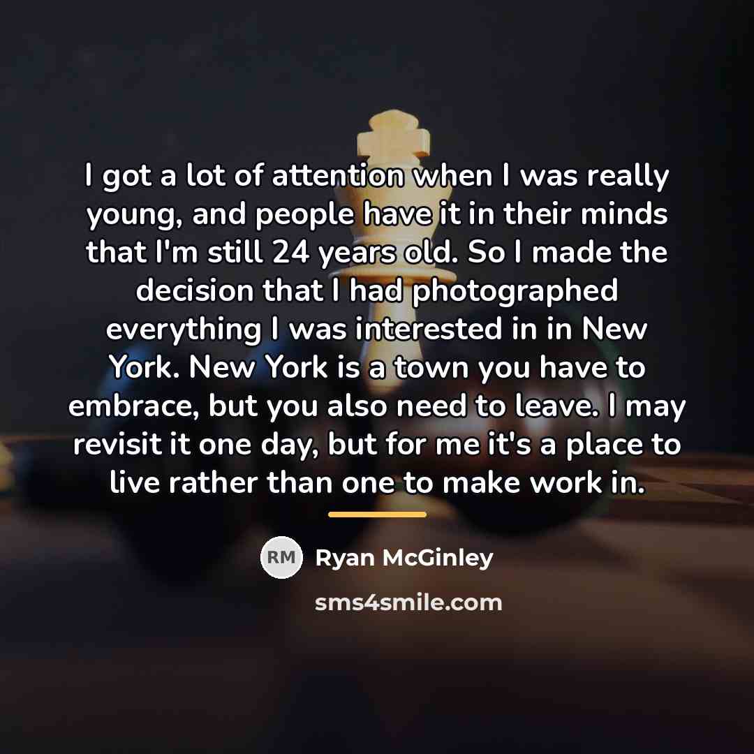 “I got a lot of attention when I was really…” quote by Ryan McGinley