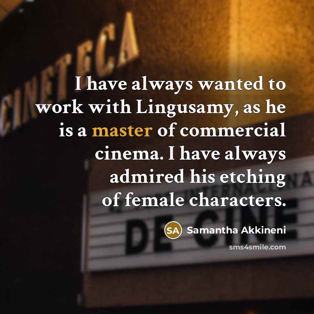 “I have always wanted to work with Lingusamy, as he…” quote by Samantha Akkineni