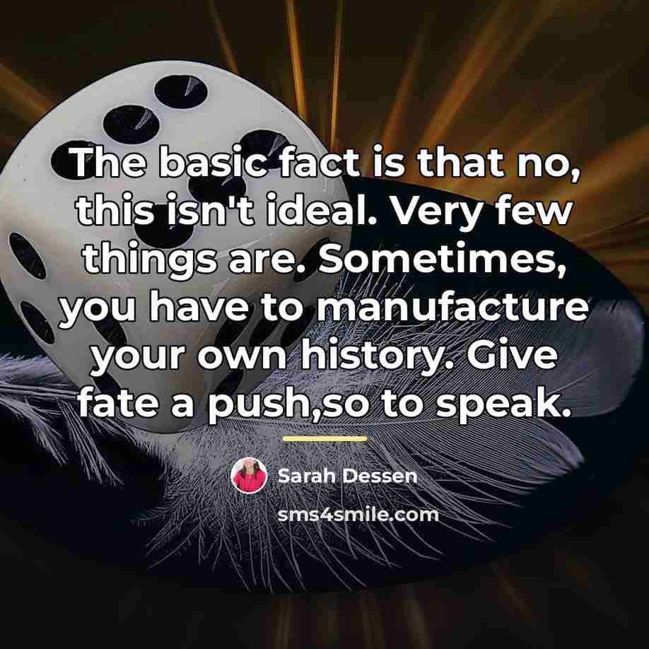 “The basic fact is that no, this isn't ideal. Very…” quote by Sarah Dessen
