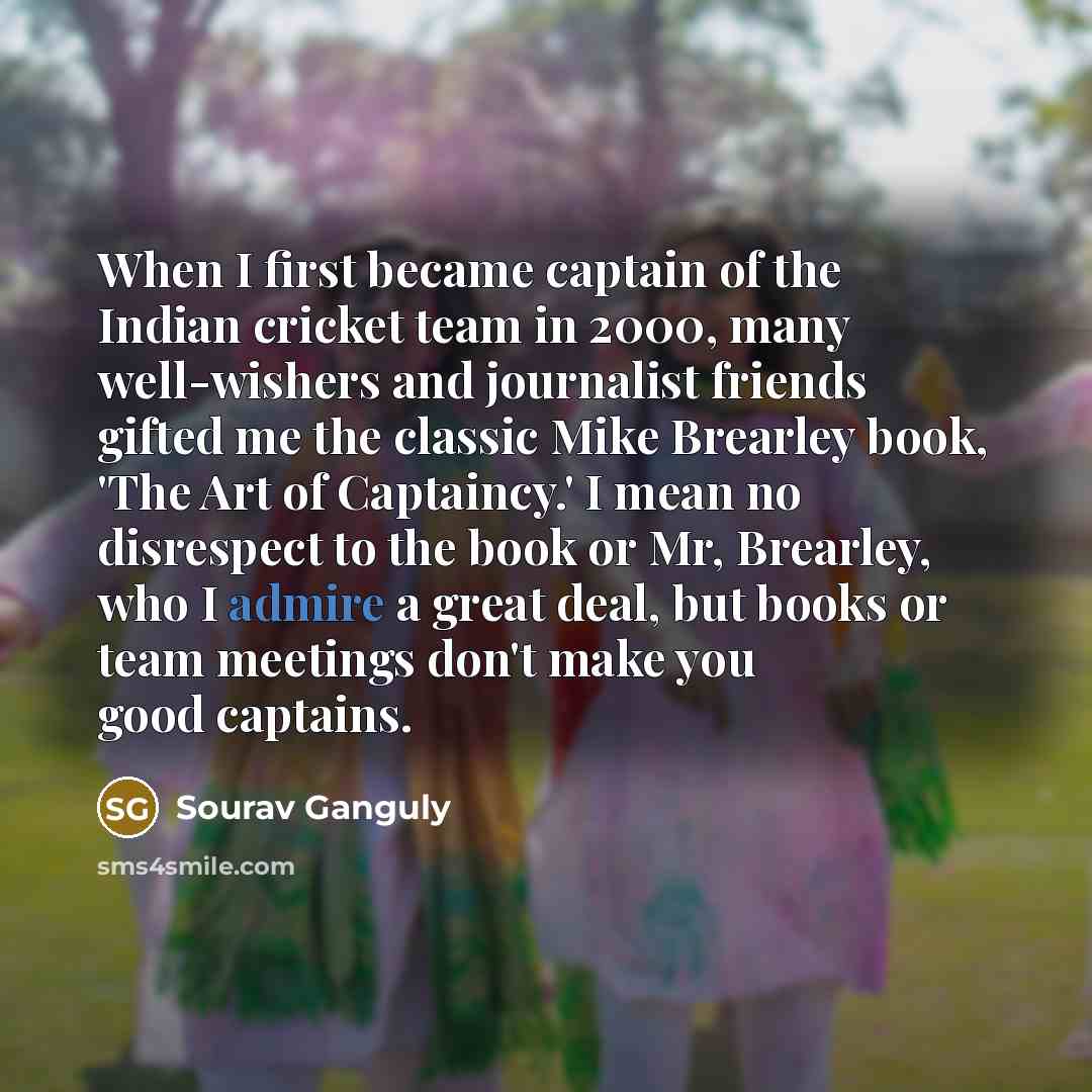 “When I first became captain of the Indian cricket team…” quote by Sourav Ganguly