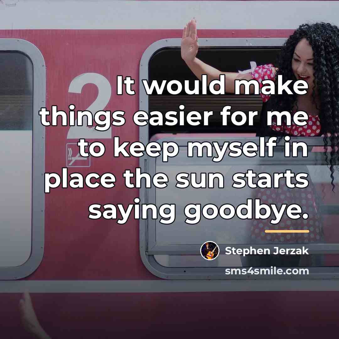 “It would make things easier for me to keep myself…” quote by Stephen Jerzak