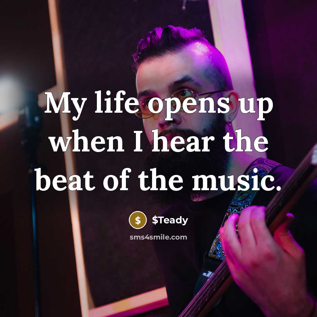 “My life opens up when I hear the beat of…” quote by $Teady