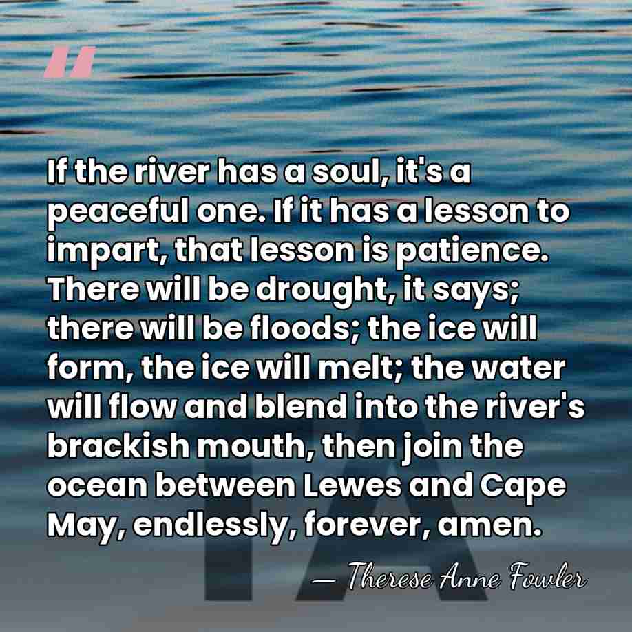 If the river has a soul, it's a peaceful one. If it&hellip; - Therese Anne Fowler