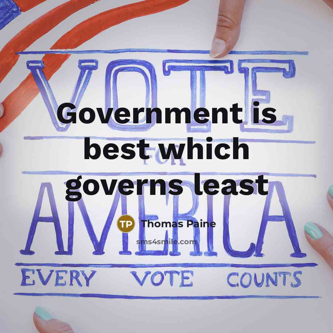 “Government is best which governs least…” quote by Thomas Paine