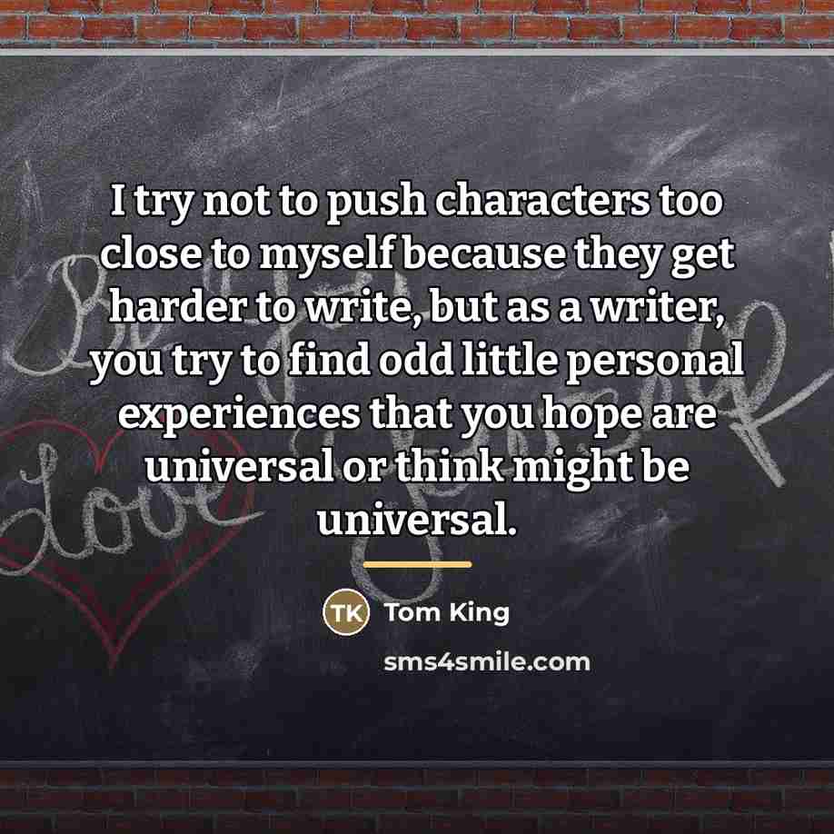 “I try not to push characters too close to myself…” quote by Tom King