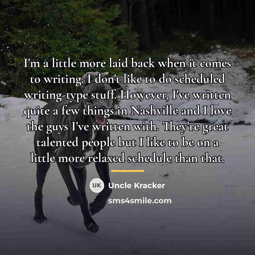 “I'm a little more laid back when it comes to…” quote by Uncle Kracker