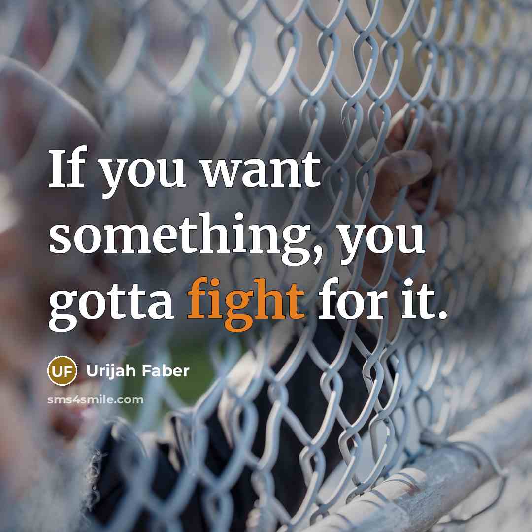 “If you want something, you gotta fight for it.…” quote by Urijah Faber