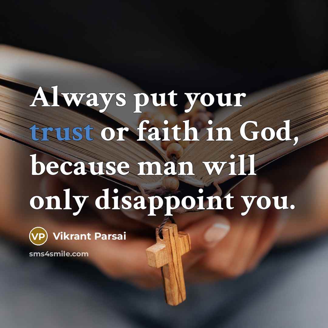 “Always put your trust or faith in God, because man…” quote by Vikrant Parsai