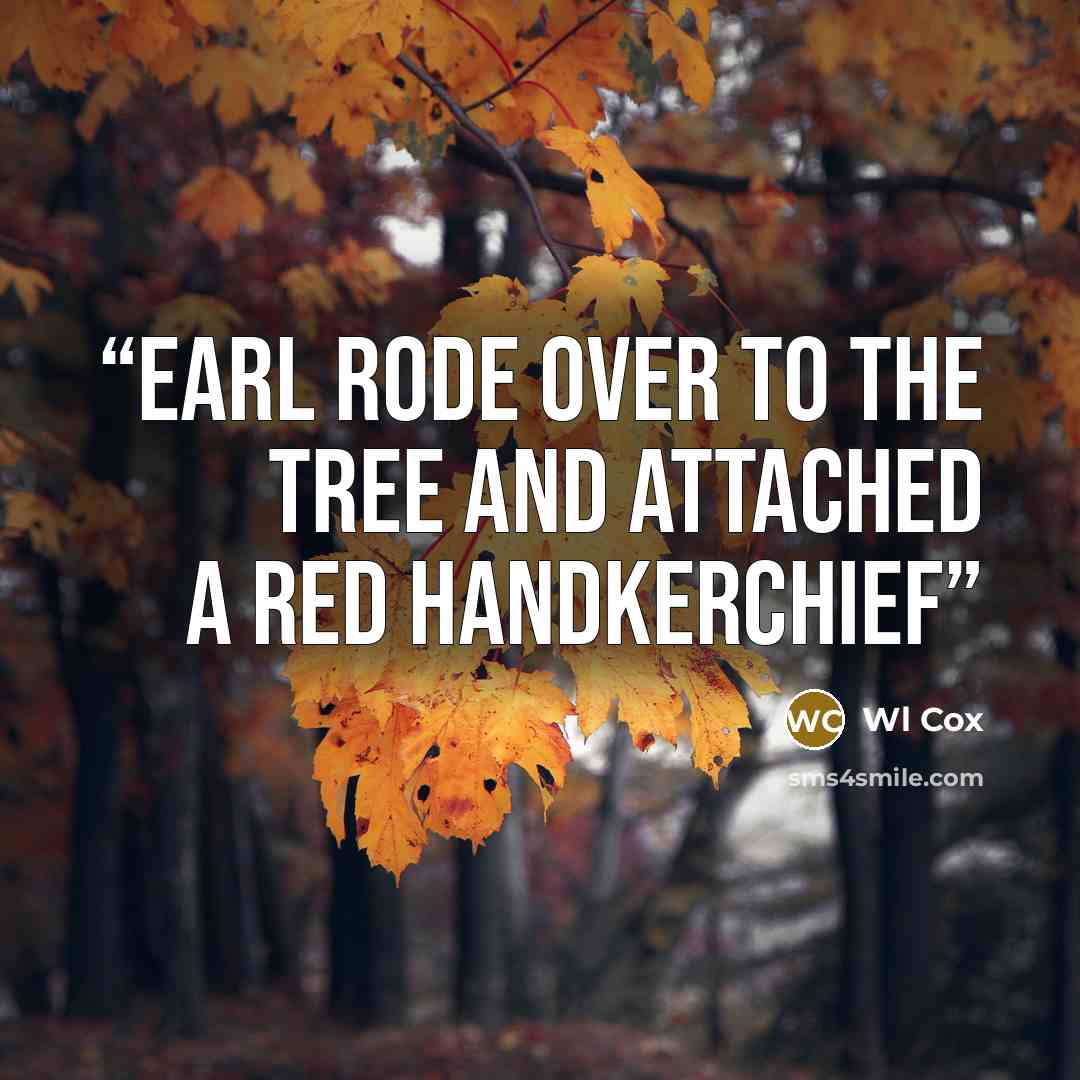 “Earl rode over to the tree and attached a red handkerchief” quote by Wl Cox