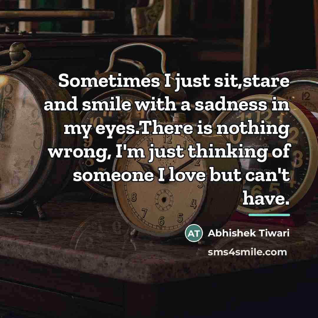 “Sometimes I just sit,stare and smile with a sadness in…” quote by Abhishek Tiwari