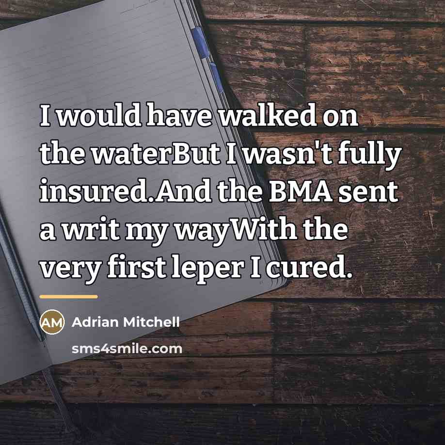 “I would have walked on the waterBut I wasn't fully…” quote by Adrian Mitchell