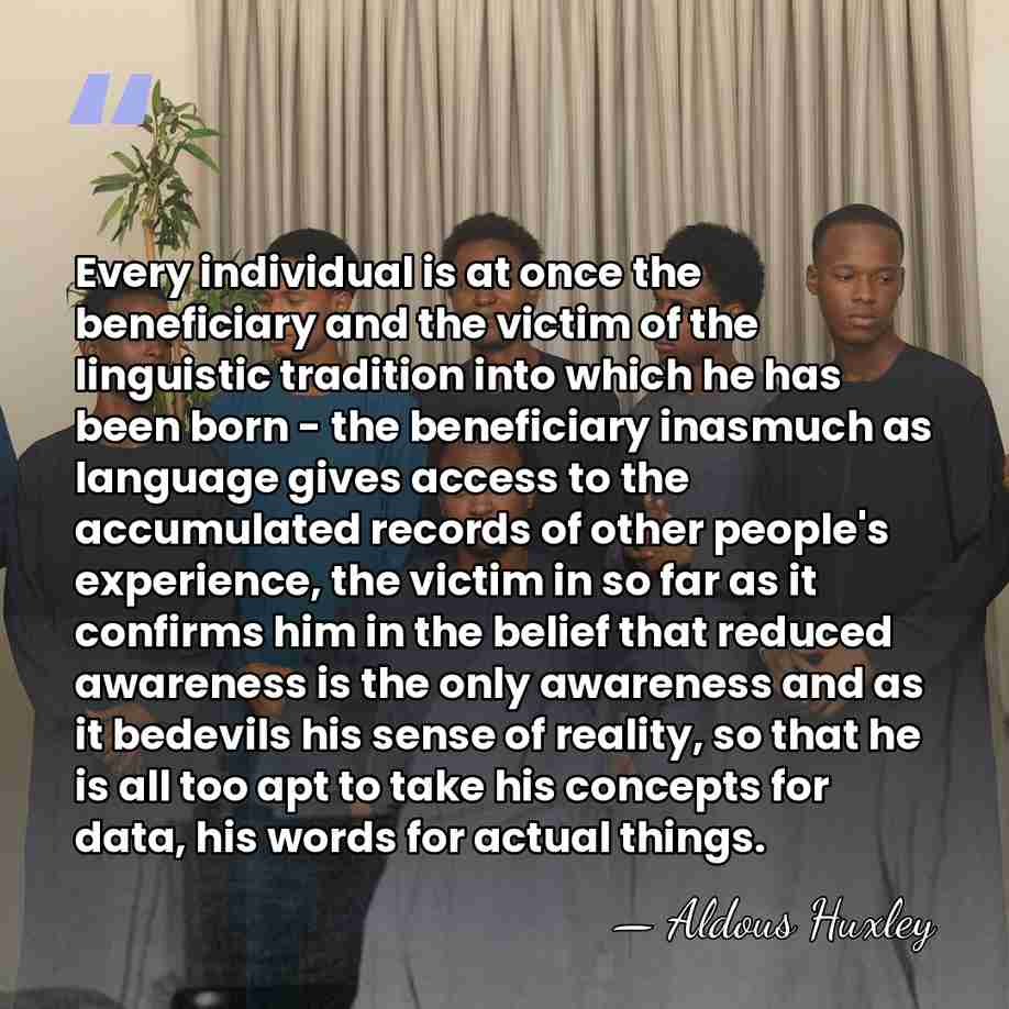 Every individual is at once the beneficiary and the victim of the&hellip; - Aldous Huxley